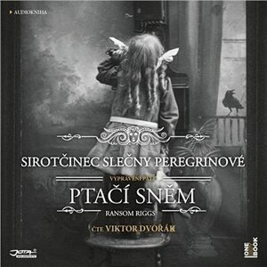 Sirotčinec slečny Peregrinové: PTAČÍ SNĚM