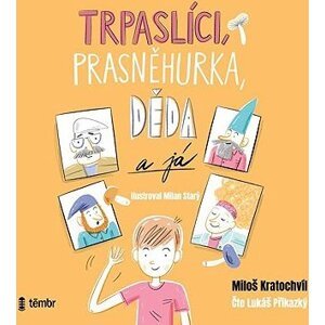 Trpaslíci, Prasněhurka, děda a já
