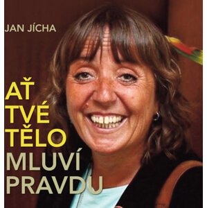 Jan Jícha: Ať tvé tělo mluví pravdu