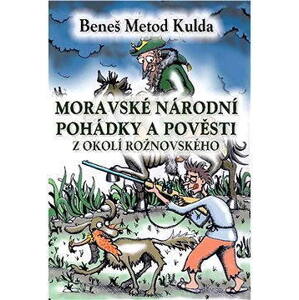Moravské národní pohádky a pověsti z okolí rožnovského