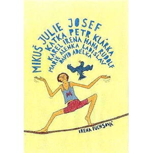 Mikuš, Julie, Josef, Katka, Petr, Klárka, Karel, Irena, Hana, Rudolf, Marie, Alenka, Ladislav, David