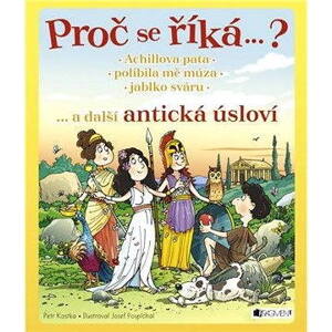 Proč se říká…? Achillova pata… a další antická úsloví