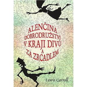 Alenčina dobrodružství v kraji divů a za zrcadlem