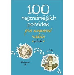 100 nejznámějších pohádek pro unavené rodiče podruhé