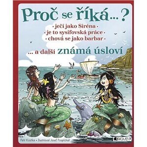 Proč se říká… ? Ječí jako Siréna… a další známá úsloví