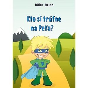 Kto si trúfne na Peťa?
