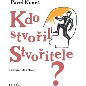 Kdo stvořil Stvořitele?