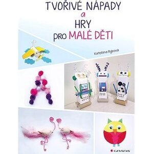 Tvořivé nápady a hry pro malé děti