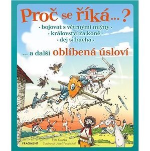 Proč se říká… ? Bojovat s větrnými mlýny… a další oblíbená úsloví