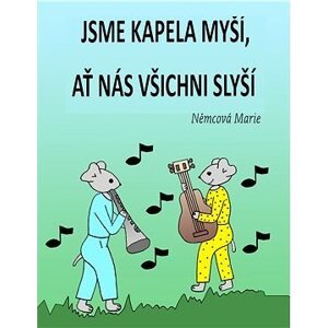 Jsme kapela myší, ať nás všichni slyší