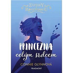 Zápisky z Rosewoodu 4 - Princezna celým srdcem