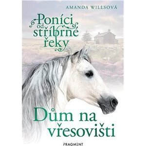 Poníci od stříbrné řeky – Dům na vřesovišti