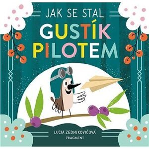 Jak se stal Gustík pilotem