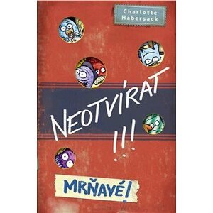 Neotvírat! Mrňavé!