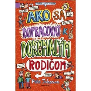 Ako sa dopracovať k dokonalým rodičom